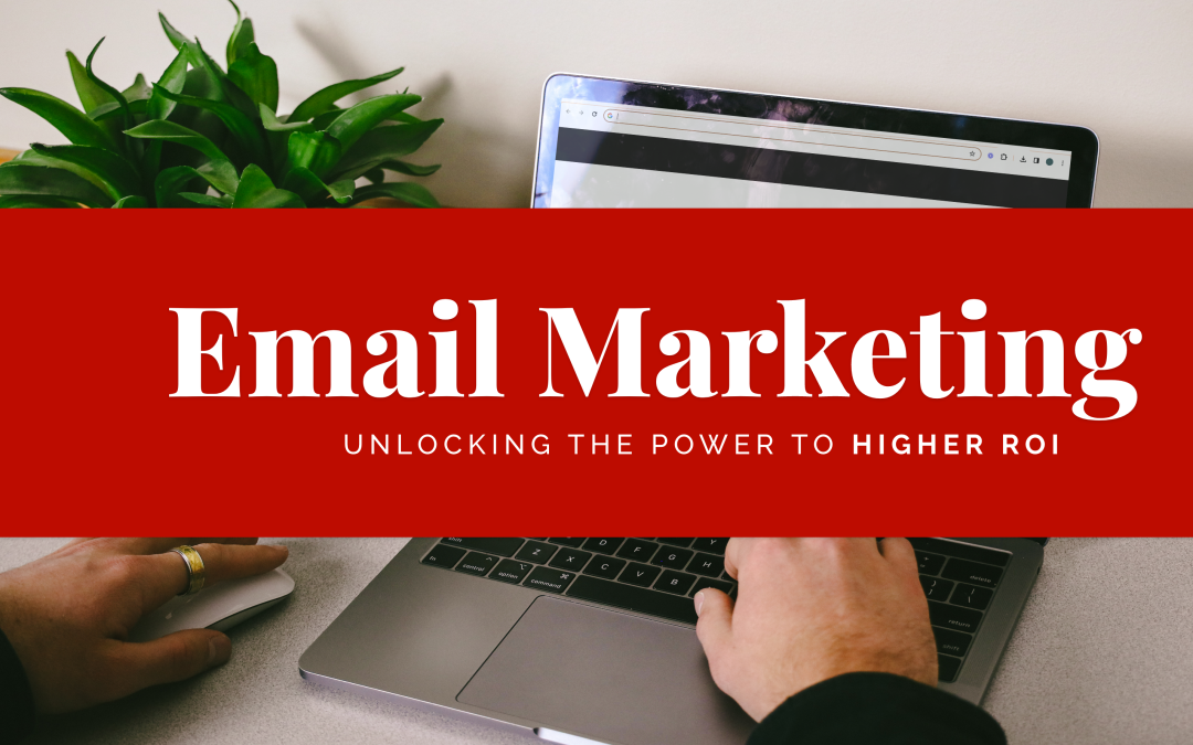 Unlocking the Power of Email Marketing: A Shortcut to Higher ROI